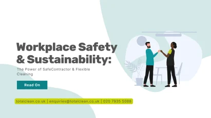 Workplace Safety & Sustainability: The Power of SafeContractor & Flexible Cleaning